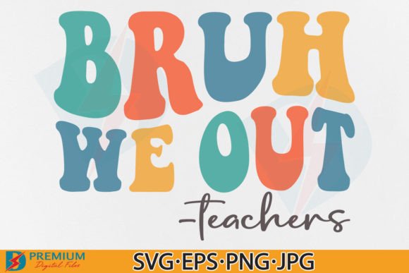 Bruh We Out Teachers Graphics for Casual T-Shirt Designs